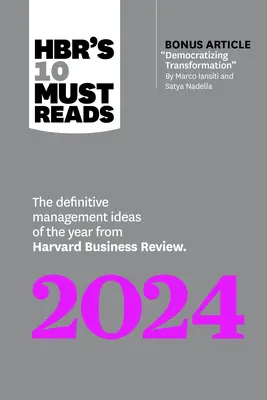 Hbr's 10 Must Reads 2024: Az év meghatározó menedzsmentötletei a Harvard Business Review-tól (bónusz cikkel Democratizing Transformat - Hbr's 10 Must Reads 2024: The Definitive Management Ideas of the Year from Harvard Business Review (with Bonus Article Democratizing Transformat