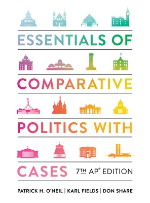 Essentials of Comparative Politics with Cases (Az összehasonlító politika alapjai esetekkel) - Essentials of Comparative Politics with Cases