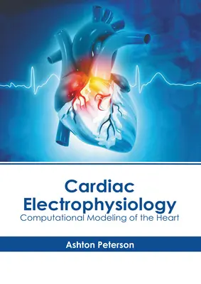 Szív-elektrofiziológia: A szív számítógépes modellezése - Cardiac Electrophysiology: Computational Modeling of the Heart