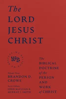 Az Úr Jézus Krisztus: A Krisztus személyéről és munkájáról szóló bibliai tanítás - The Lord Jesus Christ: The Biblical Doctrine of the Person and Work of Christ