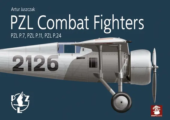 Pzl harci vadászgépek: Pzl P.7, Pzl P.11, Pzl P.24 - Pzl Combat Fighters: Pzl P.7, Pzl P.11, Pzl P.24