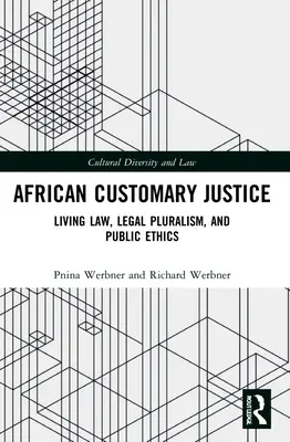 Afrikai szokásjog: Jogi pluralizmus és nyilvános etika - African Customary Justice: Living Law, Legal Pluralism, and Public Ethics