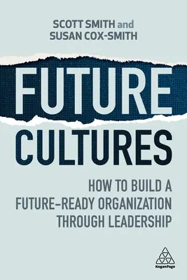 Jövő kultúrái: Hogyan építsünk jövőre kész szervezetet a vezetésen keresztül? - Future Cultures: How to Build a Future-Ready Organization Through Leadership