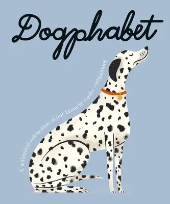 Dogphabet: Kedvenc kutyatársaink szeszélyes ünneplése - Dogphabet: A Whimsical Celebration of Our Favourite Canine Companions