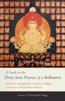 Útmutató a bódhiszattva harminchét gyakorlatához - A Guide to the Thirty-Seven Practices of a Bodhisattva