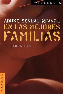 Abuso Sexual Infantil en las Mejores Familias (A gyermekkori szexuális abúzus a családokban) - Abuso Sexual Infantil en las Mejores Familias