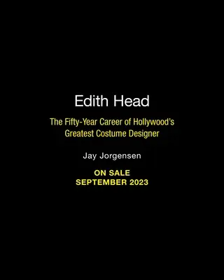 Edith Head: Hollywood legnagyobb jelmeztervezőjének ötvenéves karrierje - Edith Head: The Fifty-Year Career of Hollywood's Greatest Costume Designer