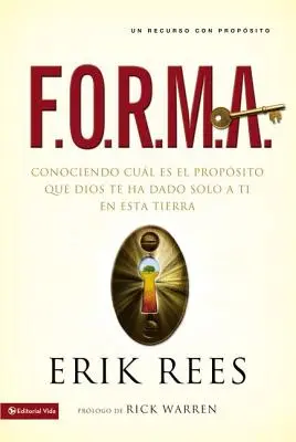 F.O.R.M.A.: Conociendo Cul Es El Propsito Que Dios Te Ha Dado Solo a Ti En Esta Tierra