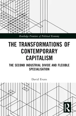 A kortárs kapitalizmus átalakulásai: A második ipari szakadék és a rugalmas szakosodás - Transformations of Contemporary Capitalism: The Second Industrial Divide and Flexible Specialisation
