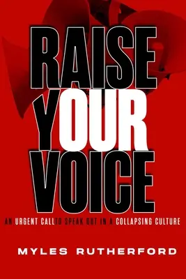 Emeld fel a hangodat! Sürgős felhívás a hangos beszédre egy összeomló kultúrában - Raise Your Voice: An Urgent Call to Speak Out in a Collapsing Culture