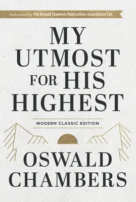 My Utmost for His Highest: Keményfedéllel: Modern Classic Language Hardcover - My Utmost for His Highest: Modern Classic Language Hardcover