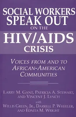 Szociális munkások beszélnek a HIV/AIDS-válságról: Hangok az afroamerikai közösségekből és az afroamerikai közösségeknek - Social Workers Speak Out on the HIV/AIDS Crisis: Voices from and to African-American Communities