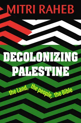 Palesztina dekolonizációja: A föld, a nép, a Biblia - Decolonizing Palestine: The Land, the People, the Bible