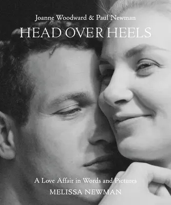 Head Over Heels: Joanne Woodward és Paul Newman: Egy szerelem szavakban és képekben - Head Over Heels: Joanne Woodward and Paul Newman: A Love Affair in Words and Pictures