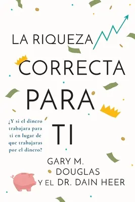 La Riqueza Correcta Para Ti (spanyol) - La Riqueza Correcta Para Ti (Spanish)