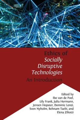 A társadalmilag zavaró technológiák etikája: Bevezetés - Ethics of Socially Disruptive Technologies: An Introduction