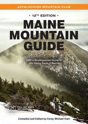 Maine hegyi útikalauz: Baxter State Park és az Acadia Nemzeti Parkot is tartalmazó Amc's Quintessential Guide to the Hiking Trails of Maine: Amc's Quintessential Guide to the Hiking Trails of Maine, Featuring Baxter State Park and Acadia National Park. - Maine Mountain Guide: Amc's Quintessential Guide to the Hiking Trails of Maine, Featuring Baxter State Park and Acadia National Park