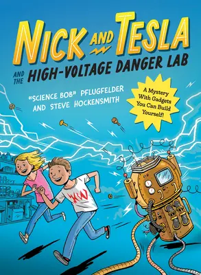 Nick és Tesla és a nagyfeszültségű veszélylabor: Egy rejtélyes, magad is megépíthető kütyüvel - Nick and Tesla and the High-Voltage Danger Lab: A Mystery with Gadgets You Can Build Yourself