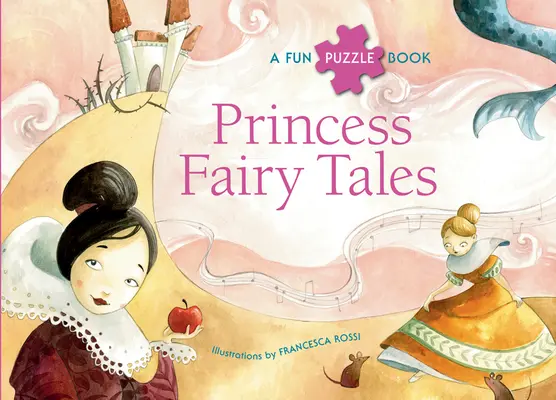 Hercegnős mesék: A Fun Puzzle Book - Princess Fairy Tales: A Fun Puzzle Book