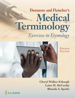 Dunmore és Fleischer orvosi terminológiája: Etimológiai gyakorlatok - Dunmore and Fleischer's Medical Terminology: Exercises in Etymology