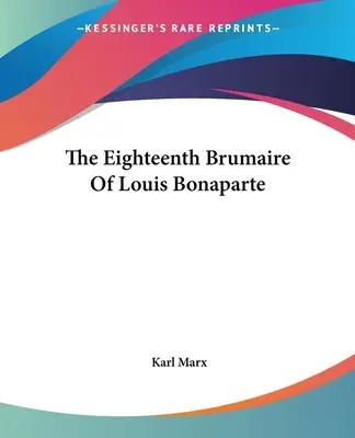 Louis Bonaparte tizennyolcadik brumaire-je - The Eighteenth Brumaire Of Louis Bonaparte