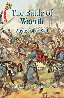 A worthi csata: 1870. augusztus 6. - The Battle of Worth: August 6th 1870