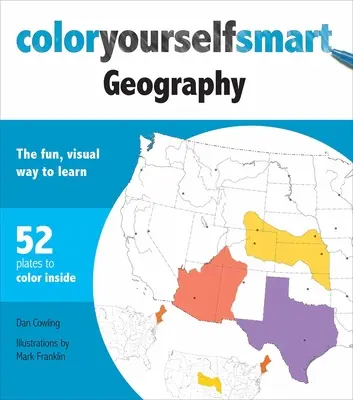 Színezd magad okosnak földrajz: A szórakoztató, vizuális módja a tanulásnak - Color Yourself Smart Geography: The Fun, Visual Way to Learn