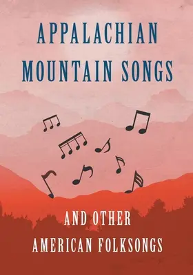 Appalachian Mountain Songs and Other American Folksongs (Appalache hegyi dalok és más amerikai népdalok) - Appalachian Mountain Songs and Other American Folksongs