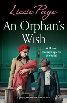 An Orphan's Wish: Egy megragadó és érzelmes történelmi regény - An Orphan's Wish: A gripping and emotional historical novel