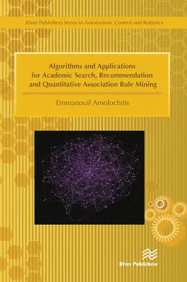 Algoritmusok és alkalmazások tudományos kereséshez, ajánláshoz és mennyiségi asszociációs szabálybányászathoz - Algorithms and Applications for Academic Search, Recommendation and Quantitative Association Rule Mining