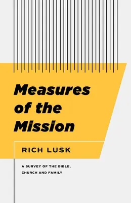 A küldetés mércéi: A Biblia, az egyház és a család áttekintése - Measures of the Mission: A Survey of the Bible, Church, and Family