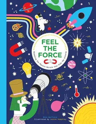 Érezd az erőt: Az univerzumot uraló fizikai titkok felfedése - Feel the Force: Revealing the Physics Secrets That Rule the Universe