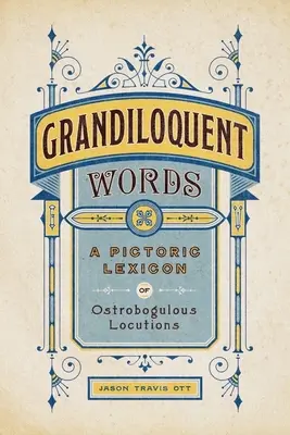 Nagyképű szavak: Az Ostrobogulous Locutions piktorikus lexikonja - Grandiloquent Words: A Pictoric Lexicon of Ostrobogulous Locutions