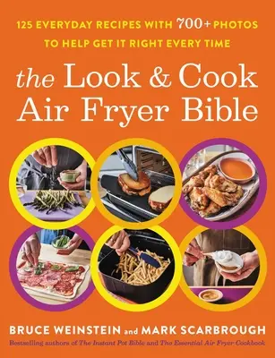 The Look and Cook Air Fryer Bible: 125 mindennapi recept 700+ fotóval, hogy minden alkalommal jól sikerüljön - The Look and Cook Air Fryer Bible: 125 Everyday Recipes with 700+ Photos to Help Get It Right Every Time