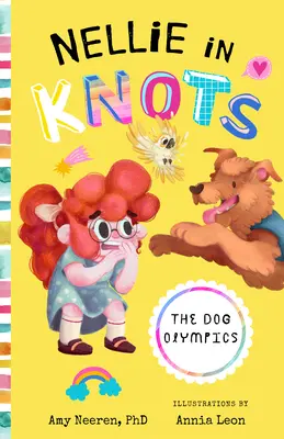 Nellie in Knots: A kutyaolimpia: Technikákkal és tippekkel a szorongás kezeléséhez - Nellie in Knots: The Dog Olympics: With Techniques and Tips for Managing Anxiety