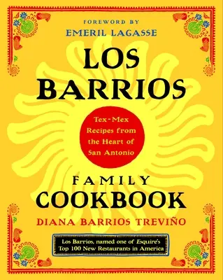 Los Barrios családi szakácskönyv: Tex-Mex receptek San Antonio szívéből - Los Barrios Family Cookbook: Tex-Mex Recipes from the Heart of San Antonio