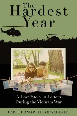 A legnehezebb év: Egy szerelmi történet levelekben a vietnami háború alatt - The Hardest Year: A Love Story in Letters During the Vietnam War