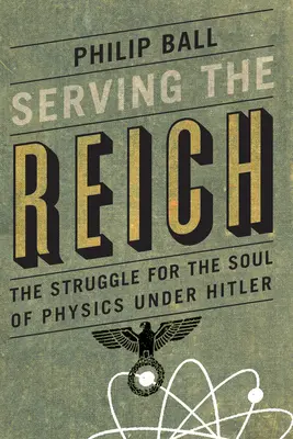 A birodalom szolgálatában: A fizika lelkéért folytatott küzdelem Hitler alatt - Serving the Reich: The Struggle for the Soul of Physics Under Hitler