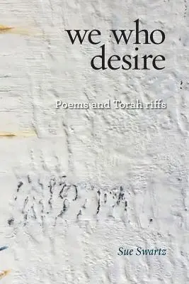 Mi, akik vágyakozunk: versek és tórai riffek - we who desire: poems and Torah riffs