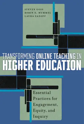 Az online tanítás átalakítása a felsőoktatásban: Alapvető gyakorlatok az elkötelezettség, a méltányosság és a kutatás érdekében - Transforming Online Teaching in Higher Education: Essential Practices for Engagement, Equity, and Inquiry