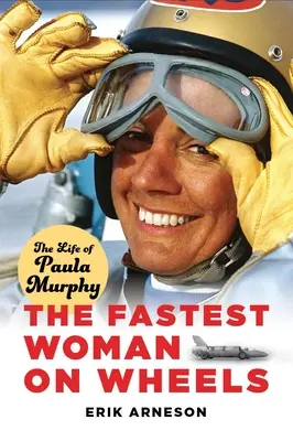 A leggyorsabb nő a kerekeken: Paula Murphy élete - The Fastest Woman on Wheels: The Life of Paula Murphy