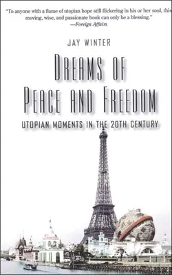 Álmok a békéről és a szabadságról: Utópikus pillanatok a huszadik században - Dreams of Peace and Freedom: Utopian Moments in the Twentieth Century