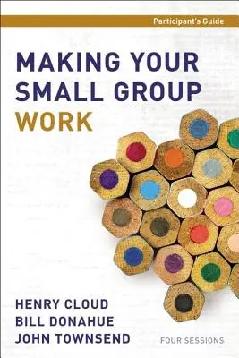 A kiscsoport munkájának segítése: Résztvevők kézikönyve - Making Your Small Group Work Participant's Guide