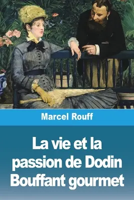 La vie et la passion de Dodin Bouffant gourmet