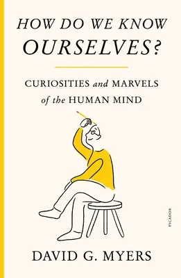 Honnan ismerjük önmagunkat? Az emberi elme furcsaságai és csodái - How Do We Know Ourselves?: Curiosities and Marvels of the Human Mind