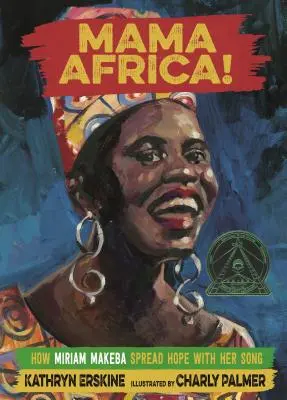 Mama Afrika! Hogyan terjesztette Miriam Makeba a reményt a dalával - Mama Africa!: How Miriam Makeba Spread Hope with Her Song