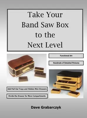 Take Your Band Saw Box to the Next Level (Vigyük a szalagfűrészes dobozát a következő szintre) - Take Your Band Saw Box to the Next Level