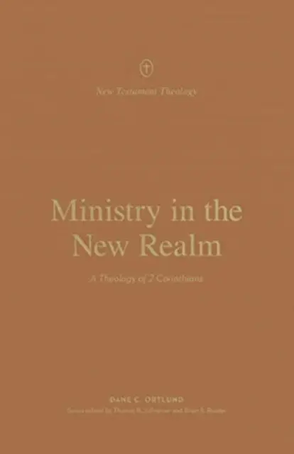 Szolgálat az új birodalomban: Korinthusbeliekhez írt levél teológiája - Ministry in the New Realm: A Theology of 2 Corinthians