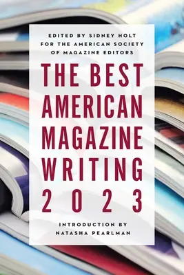 A legjobb amerikai magazinírás 2023 - The Best American Magazine Writing 2023