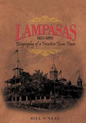 Lampasas 1855-1895: Egy határváros életrajza - Lampasas 1855-1895: Biography of a Frontier City